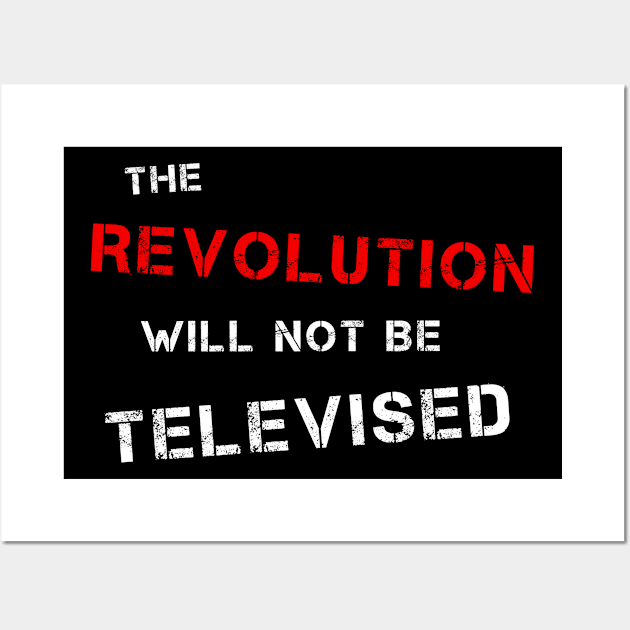 The Revolution Will Not Be Televised (R & W) Wall Art by DrRoger